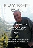 Playing It Well: The Life and Times of Jack OLeary Part I