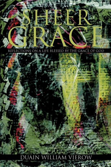 Sheer Grace: Reflections on a Life Blessed by the Grace of God