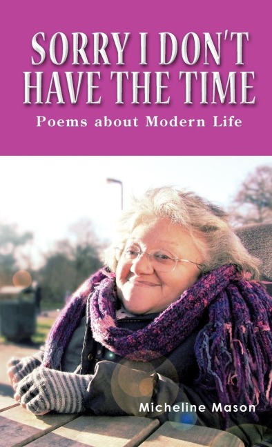 Sorry I Dont Have the Time: Poems about Modern Life