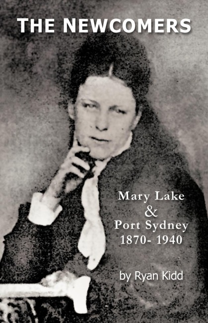 The Newcomers: Mary Lake & Port Sydney 1870- 1940