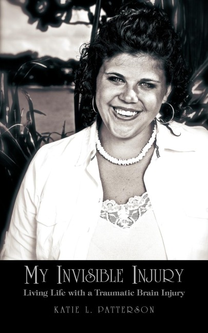 My Invisible Injury: Living Life with a Traumatic Brain Injury
