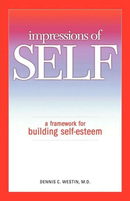 Impressions of Self: A Framework for Building Self-Esteem