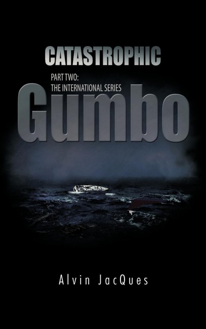 Catastrophic Gumbo: Part Two: The International Series