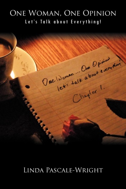 One Woman, One Opinion: Lets Talk about Everything!
