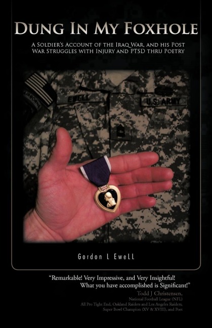 Dung in My Foxhole: A Soldiers Account of the Iraq War, and His Post War Struggles with Injury and Ptsd Thru Poetry