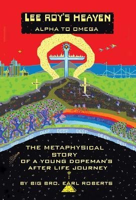Lee Roys Heaven: Alpha to Omega the Metaphysical Story of a Young Dopemans After Life Journey