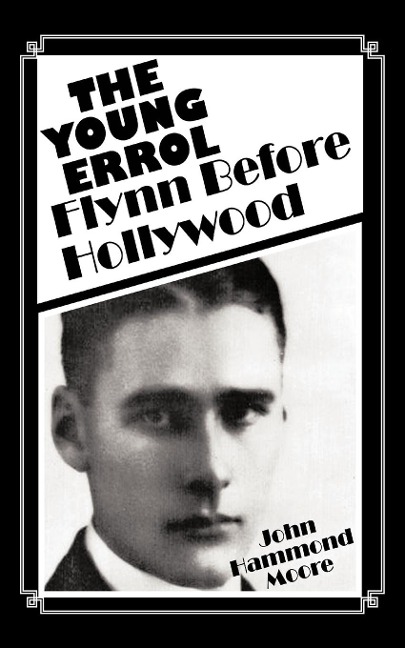 The Young Errol: Flynn Before Hollywood