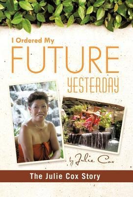 I Ordered My Future Yesterday: The Julie Cox Story