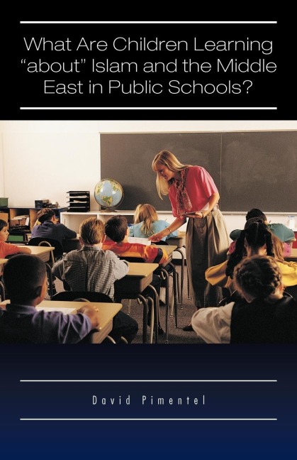 What Are Children Learning About Islam and the Middle East in Public Schools?: Are the Students Also Being Taught to Hate America?
