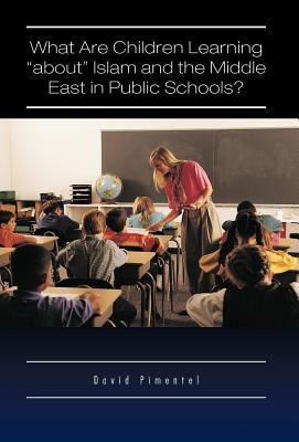 What Are Children Learning About Islam and the Middle East in Public Schools?: Are the Students Also Being Taught to Hate America?