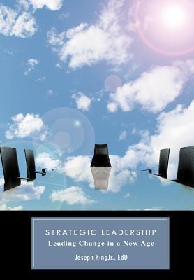 Strategic Leadership: Leading Change in a New Age