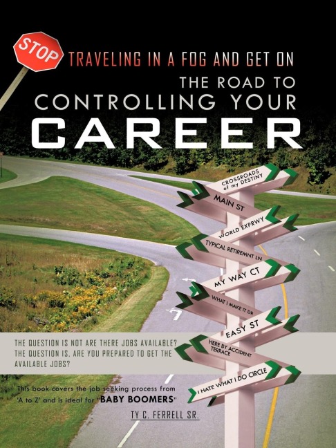 The Road to Controlling Your Career: The Question Is Not Are There Jobs Available? the Question Is, Are You Prepared to Get the Available Jobs?