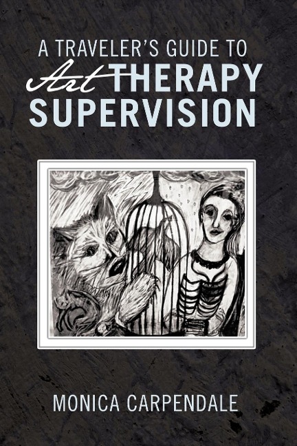 A Travelers Guide to Art Therapy Supervision