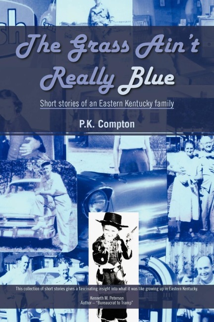 The Grass Aint Really Blue: Short Stories of an Eastern Kentucky Family
