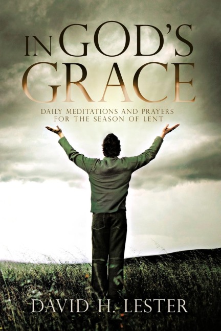In Gods Grace: Daily Meditations and Prayers for the Season of Lent