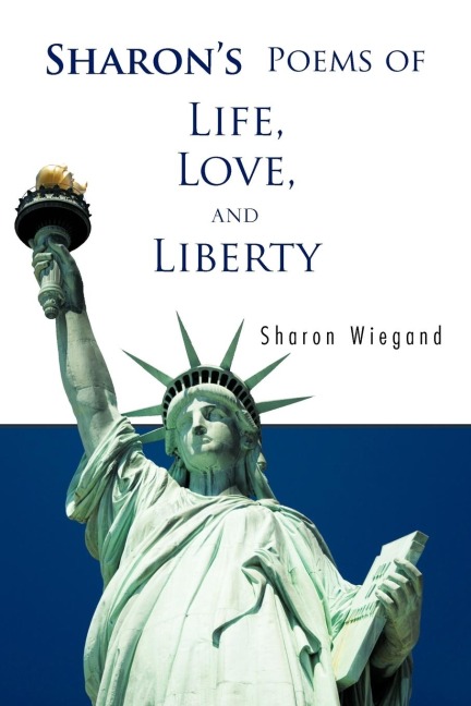 Sharons Poems of Life, Love, and Liberty