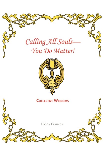 Calling All Souls-You Do Matter!: Collective Wisdoms