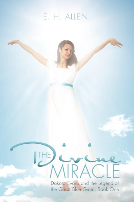 The Divine Miracle: Dakota Evans and the Legend of the Great Blue Giant: Book One