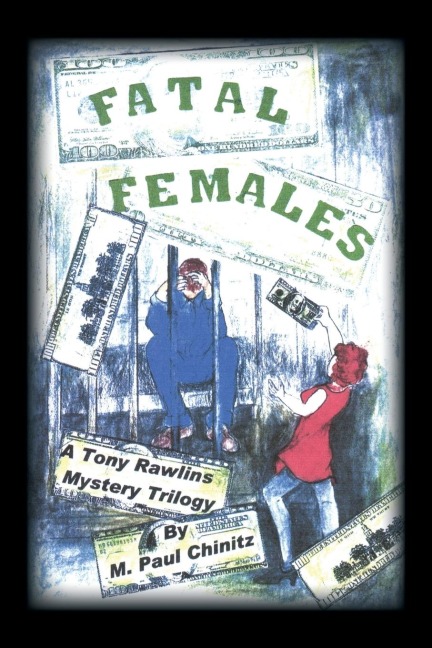 Fatal Females: A Tony Rawlins Mystery Trilogy
