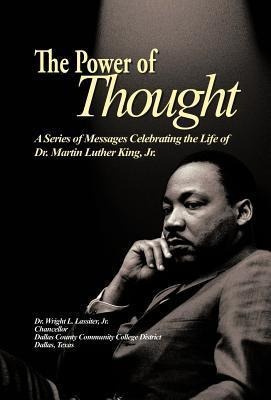 The Power of Thought: A Series of Messages Celebrating the Life of Dr. Martin Luther King, Jr.