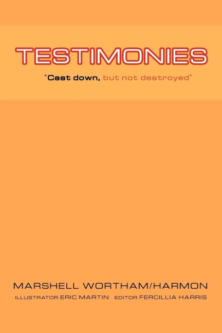 Testimonies: Cast Down, But Not Destroyed