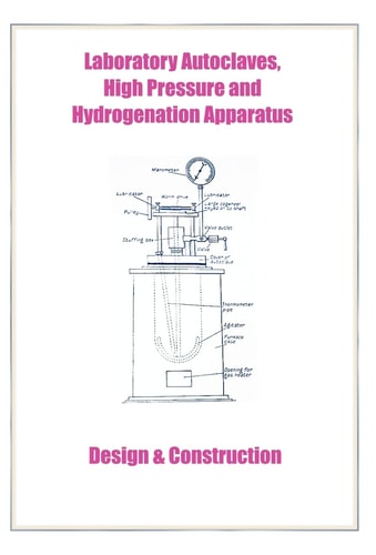Laboratory Autoclaves, High Pressure and Hydrogenation Apparatus - Design and Construction