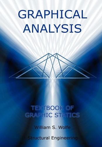 Graphical Analysis - Textbook on Graphic Statics
