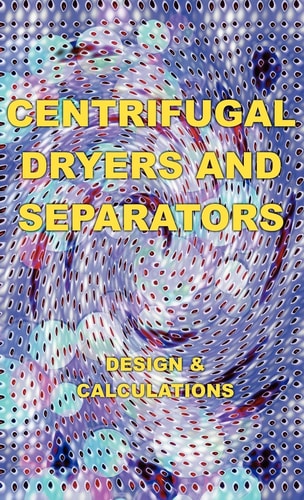 Centrifugal Dryers and Separators - Design and Calculations