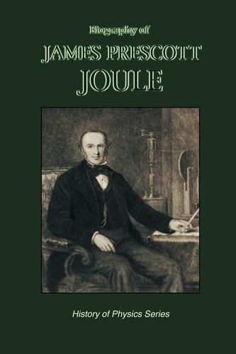 Biography of James Prescott Joule