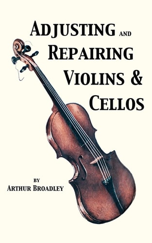 Adjusting and Repairing Violins and Cellos