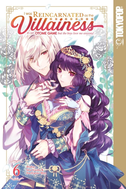 I Was Reincarnated as the Villainess in an Otome Game But the Boys Love Me Anyway!, Volume 6