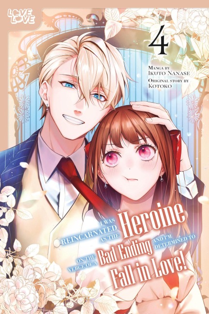 I Was Reincarnated as the Heroine on the Verge of a Bad Ending, and Im Determined to Fall in Love!, Volume 4