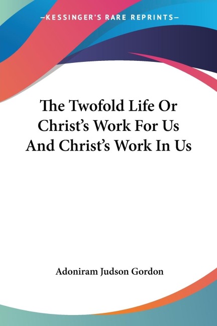 The Twofold Life Or Christs Work For Us And Christs Work In Us