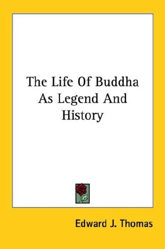 The Life Of Buddha As Legend And History