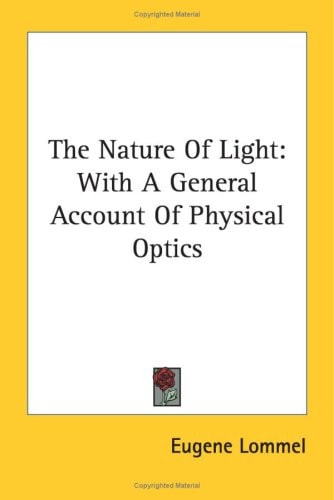 The Nature Of Light: With A General Account Of Physical Optics