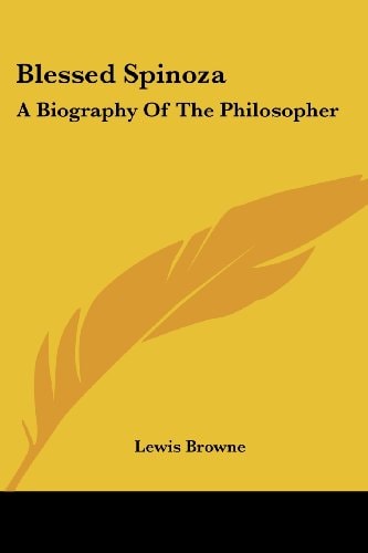 Blessed Spinoza: A Biography Of The Philosopher