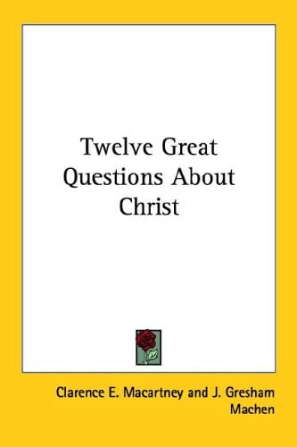 Twelve Great Questions about Christ