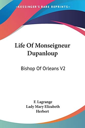 Life Of Monseigneur Dupanloup: Bishop Of Orleans V2