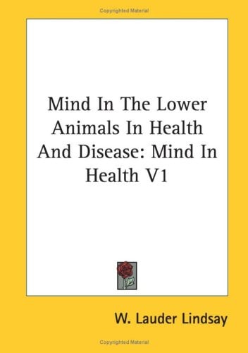 Mind In The Lower Animals In Health And Disease: Mind In Health V1