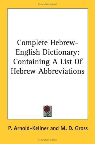 Complete Hebrew-English Dictionary: Containing a List of Hebrew Abbreviations
