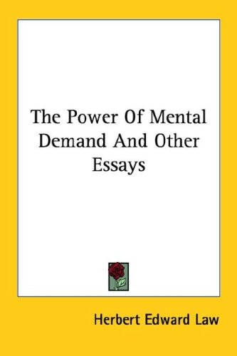 The Power Of Mental Demand And Other Essays