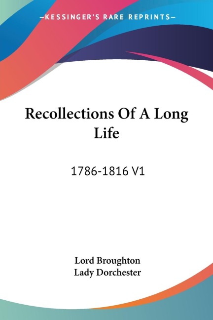Recollections Of A Long Life: 1786-1816 V1