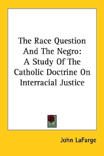 The Race Question and the Negro: A Study of the Catholic Doctrine on Interracial Justice