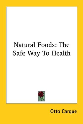 Natural Foods: The Safe Way to Health