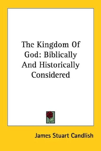 The Kingdom Of God: Biblically And Historically Considered