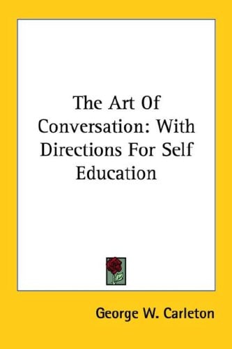 The Art Of Conversation: With Directions For Self Education