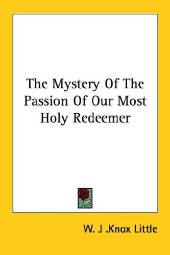 The Mystery Of The Passion Of Our Most Holy Redeemer