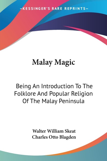 Malay Magic: Being An Introduction To The Folklore And Popular Religion Of The Malay Peninsula