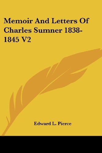 Memoir And Letters Of Charles Sumner 1838-1845 V2