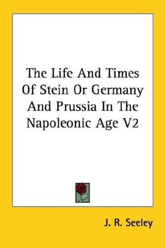The Life And Times Of Stein Or Germany And Prussia In The Napoleonic Age V2